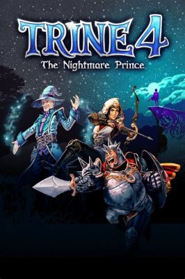 Trine 4: The Nightmare Prince Là Trò Chơi Nào Tạo Hình Ảnh Khác Thật!